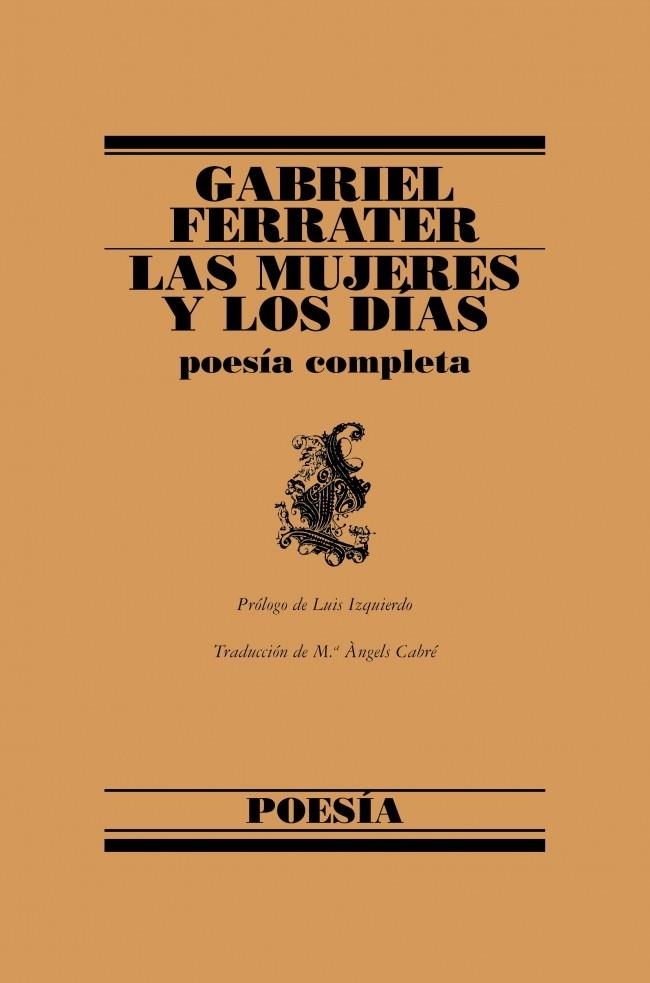 MUJERES Y LOS DIAS, LAS POESIA COMPLETA | 9788426428653 | FERRATER, GABRIEL | Llibreria La Gralla | Librería online de Granollers