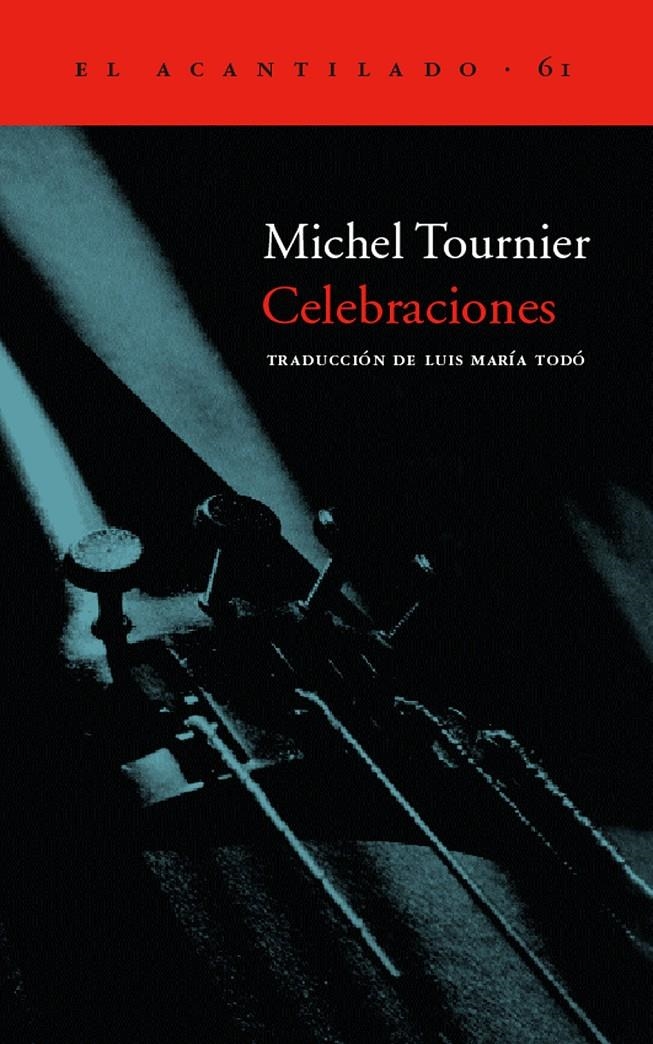 CELEBRACIONES (EL ACANTILADO 61) | 9788495359889 | TOURNIER, MICHEL | Llibreria La Gralla | Librería online de Granollers