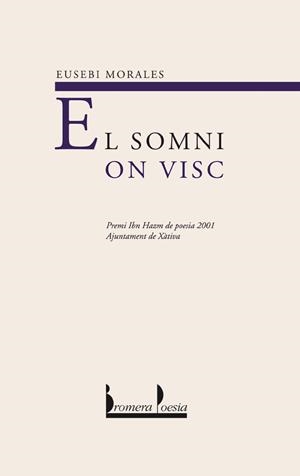 SOMNI ON VISC, EL (BROMERA POESIA 48) | 9788476606834 | MORALES, EUSEBIO | Llibreria La Gralla | Librería online de Granollers