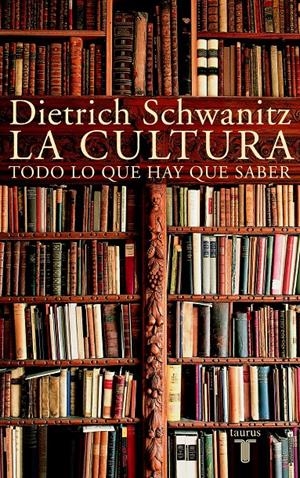 CULTURA, LA. TODO LO QUE HAY QUE SABER | 9788430604777 | SCHWANITZ, DIETRICH | Llibreria La Gralla | Llibreria online de Granollers