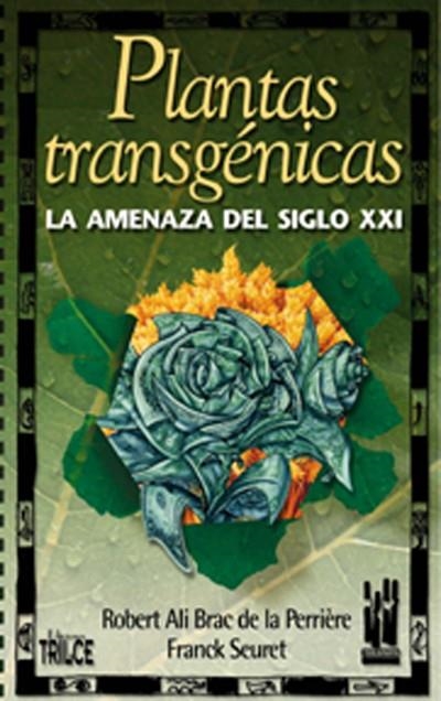 PLANTAS TRANSGENICAS LA AMENAZA DEL SIGLO XXI | 9788481362473 | BRAC DE LA PIERRE, ROBERT ALI | Llibreria La Gralla | Llibreria online de Granollers