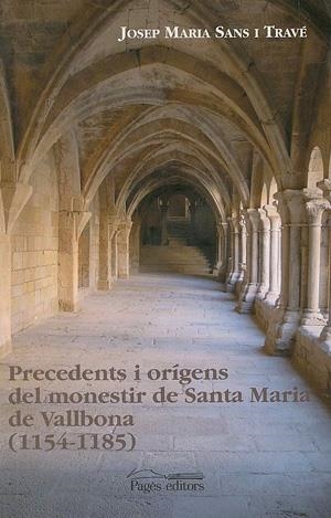 PRECEDENTS I ORIGENS DEL MONESTIR DE SANTA MARIA DE VALLBONA | 9788479359478 | SANS I TRAVE, JOSEP MARIA | Llibreria La Gralla | Librería online de Granollers