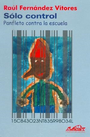 SOLO CONTROL PANFLETO CONTRA LA ESCUELA | 9788495642240 | FERNANDEZ VITORES, RAUL | Llibreria La Gralla | Librería online de Granollers