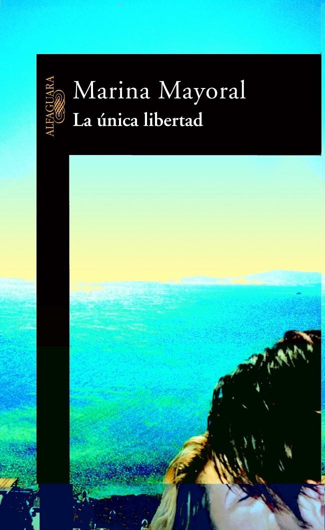 UNICA LIBERTAD, LA | 9788420465104 | MAYORAL, MARINA | Llibreria La Gralla | Llibreria online de Granollers