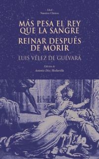 MAS PESA EL REY QUE LA SANGRE / REINAR DESPUES DE MORIR | 9788446014867 | VELEZ DE GUEVARA, LUIS | Llibreria La Gralla | Llibreria online de Granollers