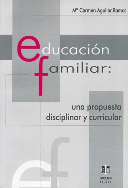 EDUCACION FAMILIAR UNA RESPUESTA DISCIPLINAR Y CURRICULAR | 9788497000918 | AGUILAR RAMOS, Mª CARMEN | Llibreria La Gralla | Llibreria online de Granollers