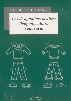 DESIGUALTATS OCULTES LLENGUA CULTURA I EDUCACIO, LES | 9788479359423 | MAYORAL, DOLORS / MOLINA, FIDEL | Llibreria La Gralla | Llibreria online de Granollers