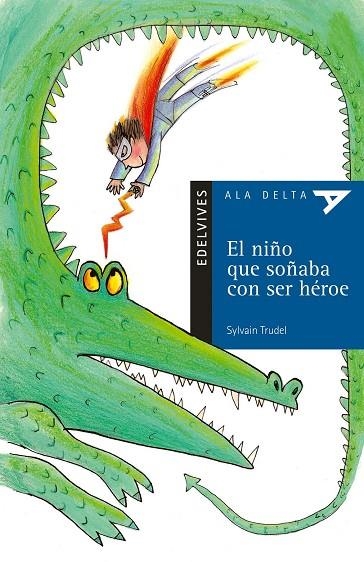 NIÑO QUE SOÑABA CON SER HEROE, EL (ALA DELTA 8 AÑOS NR.7) | 9788426348272 | TRUDEL, SYLVAIN | Llibreria La Gralla | Llibreria online de Granollers