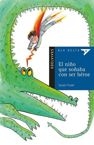 NIÑO QUE SOÑABA CON SER HEROE, EL (ALA DELTA 8 AÑOS NR.7) | 9788426348272 | TRUDEL, SYLVAIN | Llibreria La Gralla | Librería online de Granollers