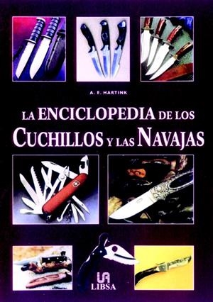 ENCICLOPEDIA DE LOS CUCHILLOS Y LAS NAVAJAS, LA | 9788466205191 | HARTINK, A.E. | Llibreria La Gralla | Librería online de Granollers