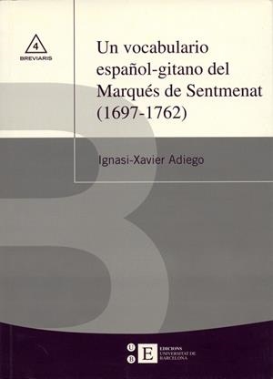VOCABULARIO ESPAÑOL GITANO DEL MARQUES DE SENTMENAT, UN | 9788483383339 | ADIEGO, IGNASI XAVIER | Llibreria La Gralla | Llibreria online de Granollers