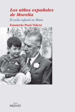 NIÑOS ESPAÑOLES DE MORELIA, LOS -EXILIO INFANTIL EN MEXICO- | 9788497430401 | PAYA VALERA, EMETERIO | Llibreria La Gralla | Librería online de Granollers
