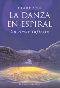DANZA EN ESPIRAL UN AMOR INFINITO | 9788477209614 | STARHAWK | Llibreria La Gralla | Llibreria online de Granollers