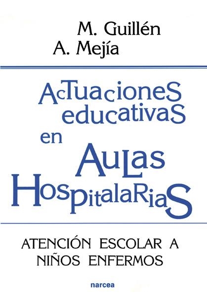 ACTUACIONES EDUCATIVAS EN AULAS HOSPITALARIAS | 9788427713956 | GUILLEN, M. / MEJIA, A. | Llibreria La Gralla | Llibreria online de Granollers