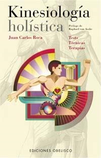 KINESIOLOGIA HOLISTICA | 9788477209287 | ROCA, JUAN CARLOS | Llibreria La Gralla | Librería online de Granollers