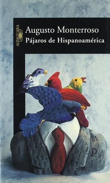 PAJAROS DE HISPANO AMERICA | 9788420464282 | MONTERROSO, AUGUSTO | Llibreria La Gralla | Librería online de Granollers