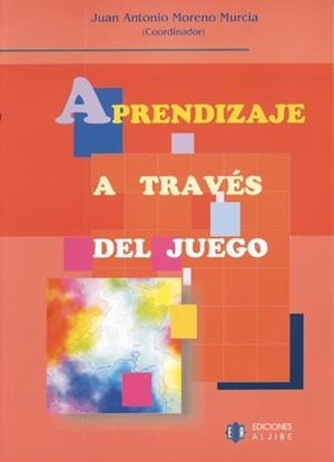 APRENDIZAJE A TRAVES DEL JUEGO | 9788497000956 | MORENO MURCIA, JUAN ANTONIO | Llibreria La Gralla | Librería online de Granollers