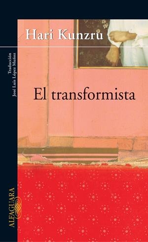 TRANSFORMISTA, EL | 9788420465227 | KUNZRU, HARI | Llibreria La Gralla | Librería online de Granollers