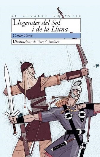 LLEGENDES DEL SOL I DE LA LLUNA (MICALET GALACTIC 84) | 9788476607237 | CANO, CARLES / GIMENEZ, PACO | Llibreria La Gralla | Librería online de Granollers