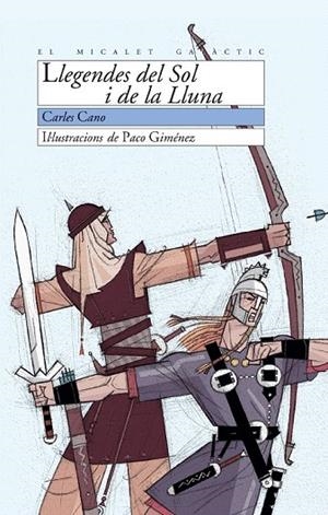 LLEGENDES DEL SOL I DE LA LLUNA (MICALET GALACTIC 84) | 9788476607237 | CANO, CARLES / GIMENEZ, PACO | Llibreria La Gralla | Librería online de Granollers