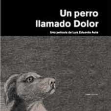 PERRO LLAMADO DOLOR, UN | 9788495881151 | AUTE, LUIS EDUARDO | Llibreria La Gralla | Librería online de Granollers