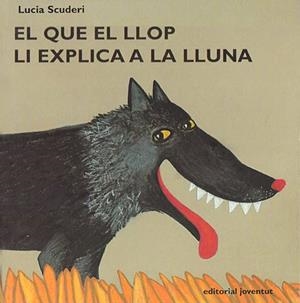QUE EL LLOP LI EXPLICA A LA LLUNA, EL | 9788426132765 | SCUDERI, LUCIA | Llibreria La Gralla | Librería online de Granollers