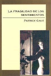 FRAGILIDAD DE LOS SENTIMIENTOS, LA | 9788495346346 | GALE, PATRICK | Llibreria La Gralla | Librería online de Granollers