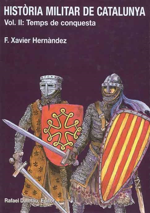 HISTORIA MILITAR DE CATALUNYA II TEMPS DE CONQUESTA | 9788423206551 | HERNANDEZ, F. XAVIER | Llibreria La Gralla | Librería online de Granollers