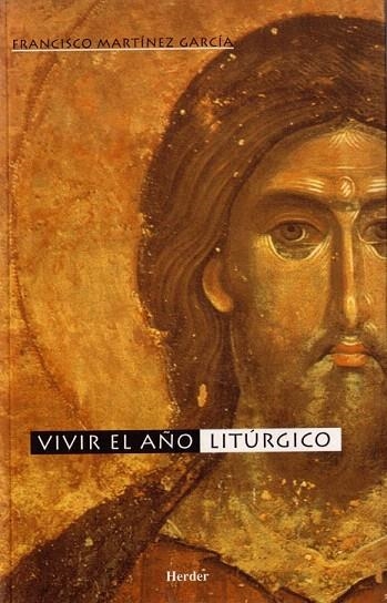 VIVIR EL AÑO LITURGICO | 9788425422911 | MARTINEZ GARCIA, FRANCISCO | Llibreria La Gralla | Llibreria online de Granollers