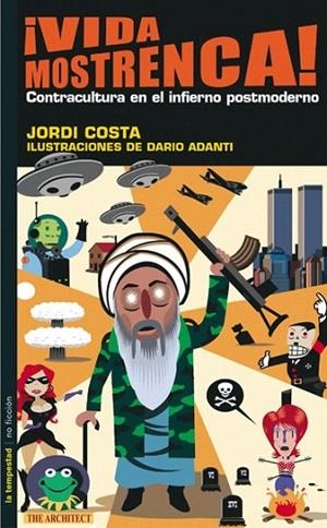 VIDA MOSTRENCA CONTRACULTURA EN EL INFIERNO POSTMODERNO | 9788479489601 | COSTA, JORDI / ADANTI, DARIO (ILUSTRADOR) | Llibreria La Gralla | Llibreria online de Granollers