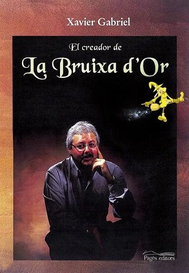 CREADOR DE LA BRUIXA D'OR, EL | 9788479359874 | GABRIEL, XAVIER | Llibreria La Gralla | Librería online de Granollers