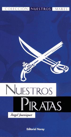 NUESTROS PIRATAS (NUESTROS MARES) | 9788474861297 | JOANIQUET, ANGEL | Llibreria La Gralla | Librería online de Granollers