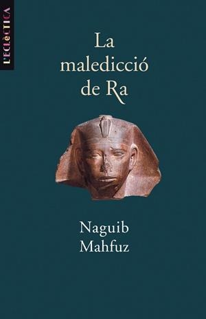 MALEDICCIO DE RA, LA | 9788476606964 | MAHFUZ, NAGUIB | Llibreria La Gralla | Librería online de Granollers