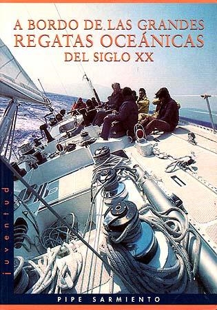 A BORDO DE LAS GRANDES REGATAS OCEANICAS DEL SIGLO XX | 9788426132772 | SARMIENTO, PIPE | Llibreria La Gralla | Librería online de Granollers