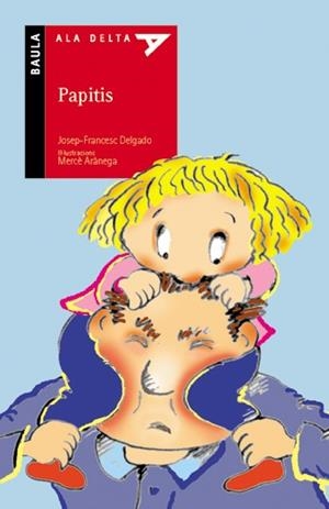 PAPITIS (ALA DELTA 5 ANYS NR.1) | 9788447910014 | DELGADO, JOSEP FRANCESC | Llibreria La Gralla | Llibreria online de Granollers