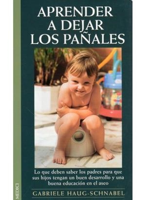APRENDER A DEJAR LOS PAÑALES | 9788489778672 | HAUG SCHNABEL, GABRIELE | Llibreria La Gralla | Librería online de Granollers
