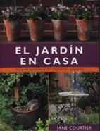 JARDIN EN CASA, EL GUIA DE JARDINERIA EN PEQUEÑOS ESPACIOS | 9788495376046 | COURTIER, JANE | Llibreria La Gralla | Llibreria online de Granollers