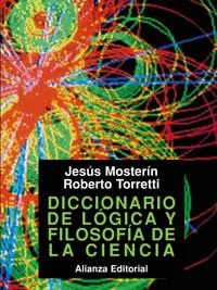 DICCIONARIO DE LOGICA Y FILOSOFIA DE LA CIENCIA | 9788420630007 | MOSTERIN, JESUS / TORRETI, ROBERTO | Llibreria La Gralla | Librería online de Granollers