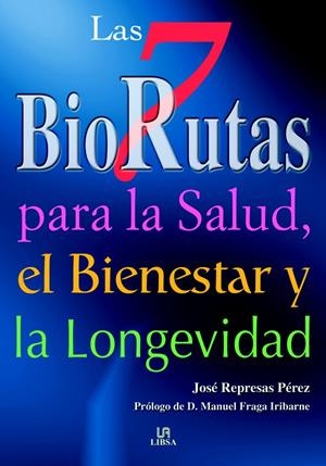7 BIORUTAS PARA LA SALUD EL BIENESTAR Y LA LONGEVIDAD. LAS | 9788466207072 | REPRESAS PEREZ, JOSE | Llibreria La Gralla | Llibreria online de Granollers