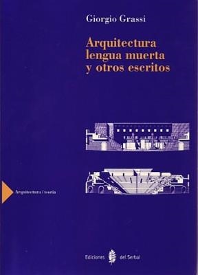 ARQUITECTURA LENGUA NUMERICA Y OTROS ESCRITOS | 9788476284148 | GRASSI, GIORGIO | Llibreria La Gralla | Librería online de Granollers