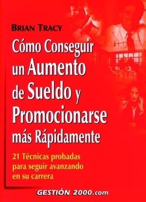 COMO CONSEGUIR UN AUMENTO DE SUELDO Y PROMOCIONARSE RAPIDAME | 9788480888271 | TRACY, BRIAN | Llibreria La Gralla | Llibreria online de Granollers