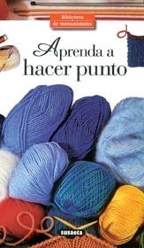 APRENDA A HACER PUNTO (BIBLIOTECA MANUALIDADES) | 9788430596294 | EQUIPO SUSAETA | Llibreria La Gralla | Llibreria online de Granollers