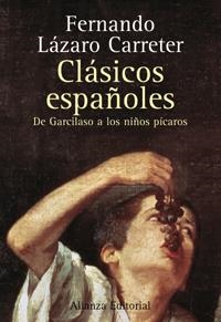 CLASICOS ESPAÑOLES DE GARCILASO A LOS NIÑOS PICAROS | 9788420641423 | LAZARO CARRETER, FERNANDO | Llibreria La Gralla | Librería online de Granollers