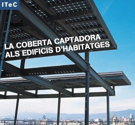 COBERTA CAPTADORA ALS EDIFICIS D'HABITATGES | 9788478534357 | MAÑÀ, FRUCTUÓS/CUCHÍ, ALBERT/DÍEZ, GLÒRIA/OGAZ, CARMEN | Llibreria La Gralla | Librería online de Granollers
