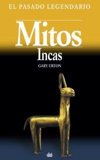 MITOS INCAS EL PASADO LEGENDARIO | 9788446015024 | URTON, GARY | Llibreria La Gralla | Llibreria online de Granollers