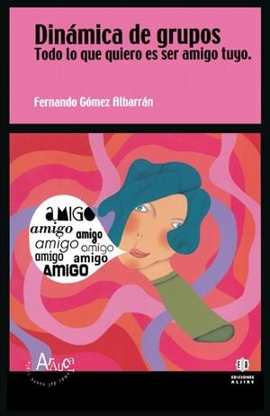DINAMICA DE GRUPOS TODO LO QUE QUIERO ES SER AMIGO TUYO | 9788497001069 | GOMEZ ALBARRAN, FERNANDO | Llibreria La Gralla | Librería online de Granollers
