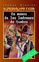 EN LAS MANOS DE LOS LADRONES DE TUMBAS. SUPEREQUIPO TIGRE 4 | 9788434891166 | BREZINA, THOMAS | Llibreria La Gralla | Librería online de Granollers