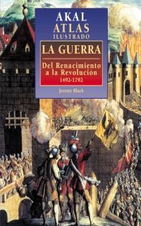ATLAS ILUSTRADO LA GUERRA DEL RENACIMIENTO A LA REVOLUCION | 9788446009795 | BLACK, JEREMY | Llibreria La Gralla | Llibreria online de Granollers