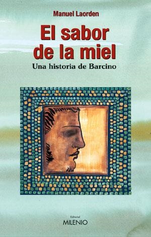 SABOR DE LA MIEL UNA HISTORIA DE BARCINO, EL | 9788497430630 | LAORDEN, MANUEL | Llibreria La Gralla | Librería online de Granollers
