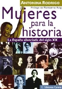 MUJERES PARA LA HISTORIA LA ESPAÑA SILENCIADA DEL SIGLO XX | 9788488944955 | RODRIGO, ANTONINA | Llibreria La Gralla | Llibreria online de Granollers